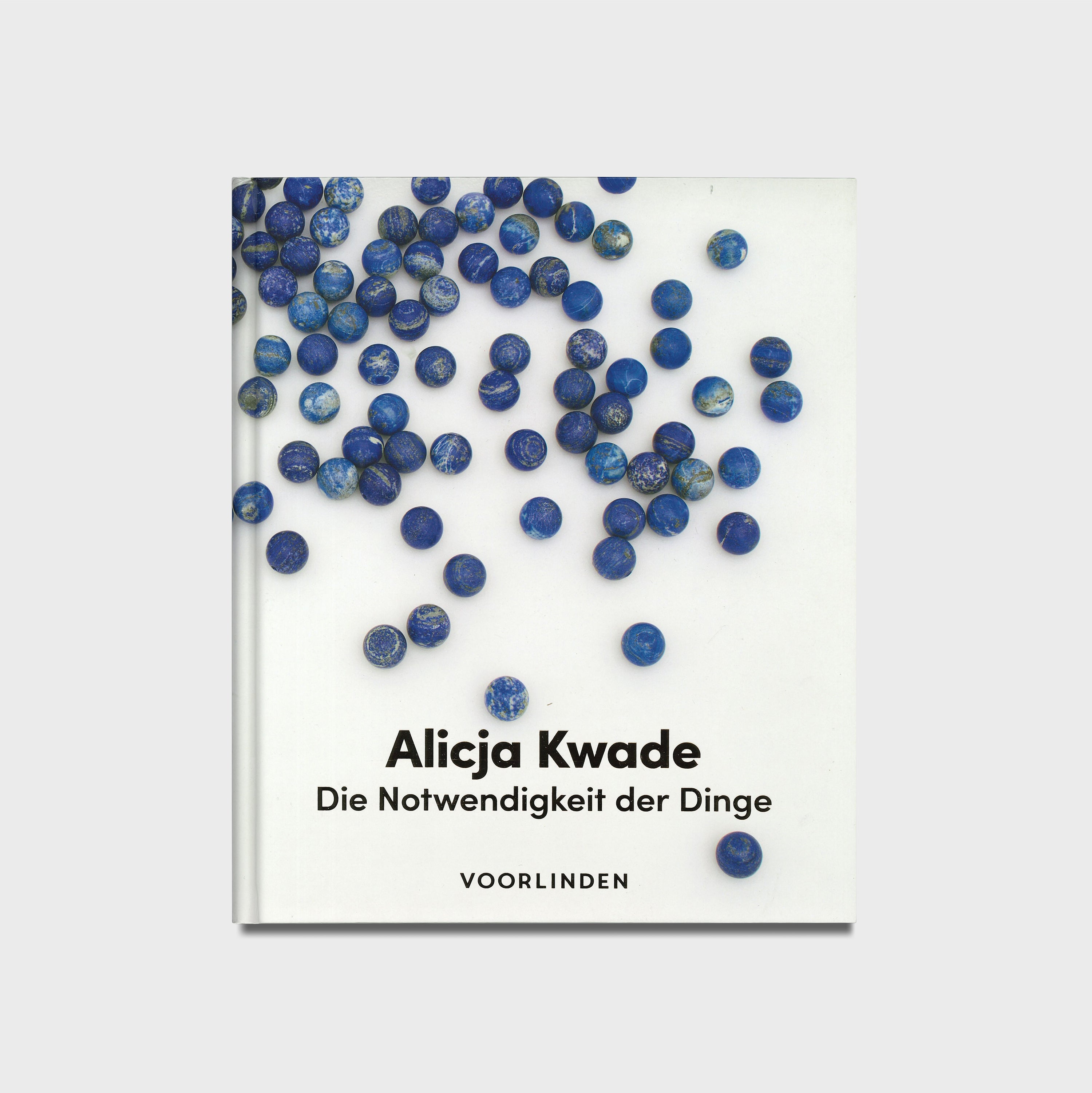 Alicja Kwade: Die Notwendigkeit der Dinge