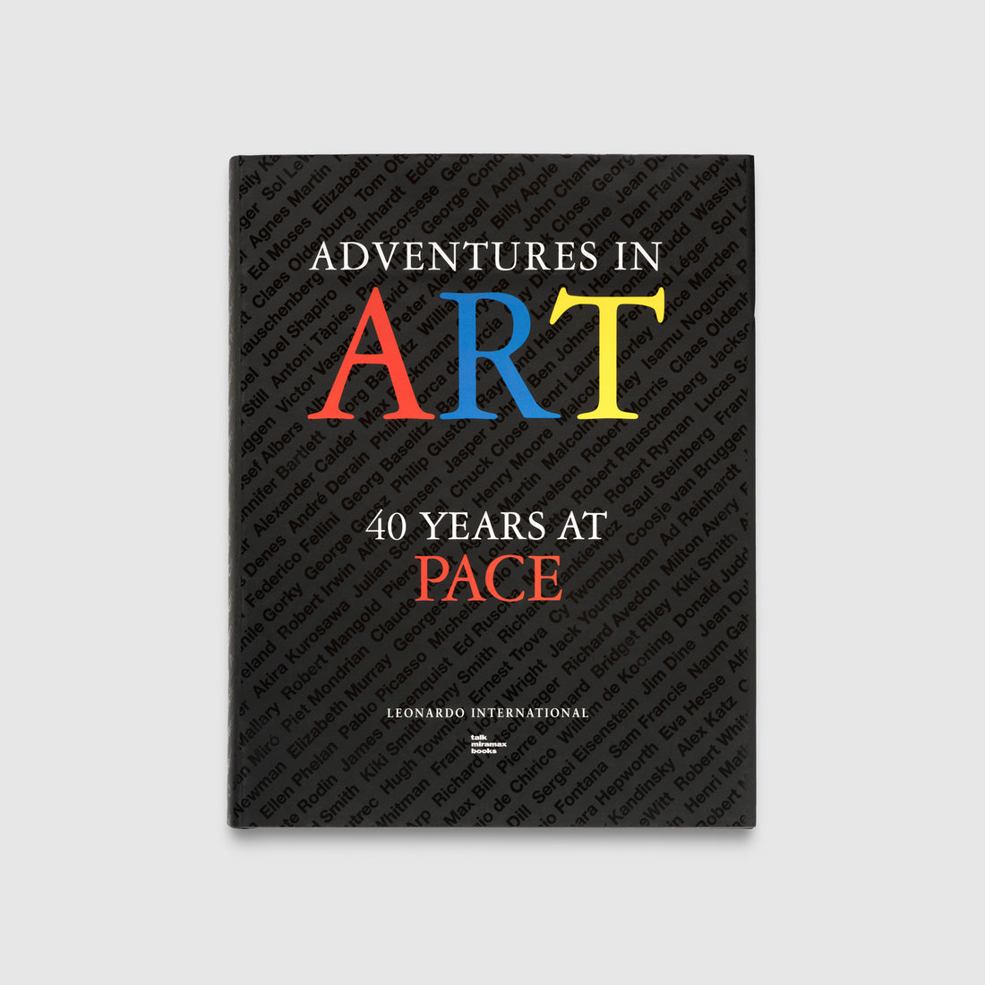 Adventures in Art 40 Years at Pace by Mildred and Arne Glimcher. Black cover with artist names in black font diagonally across the front. The title is in white, red, yellow, and blue text.