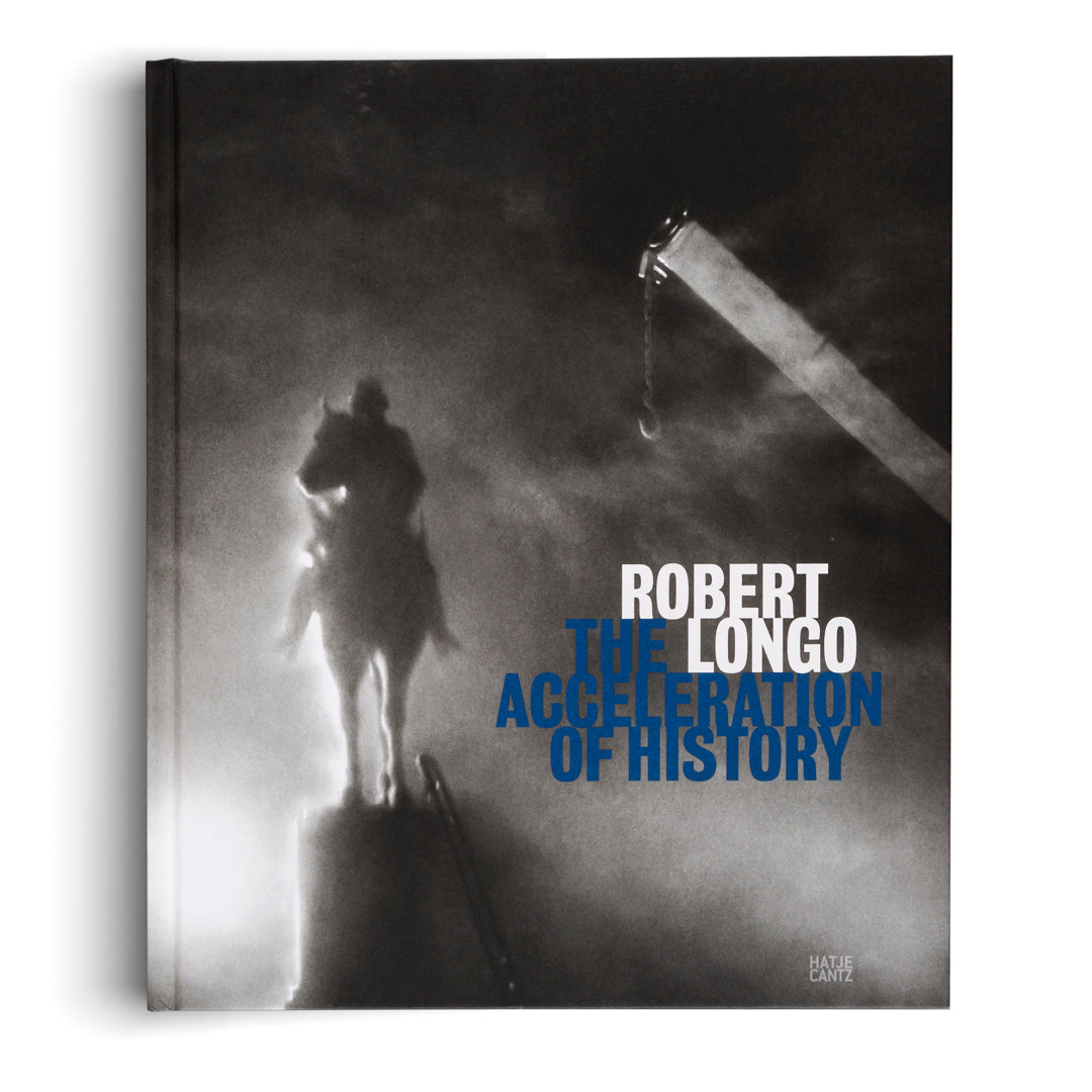 Robert Longo: The Acceleration of History