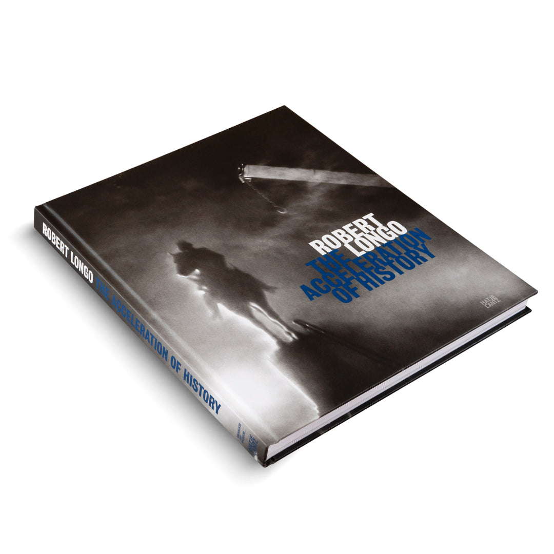 Robert Longo: The Acceleration of History